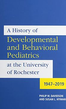 portada A History of Developmental and Behavioral Pediatrics at the University of Rochester: 1947-2019 (Meliora Press, 29) (en Inglés)