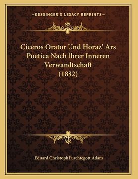 portada Ciceros Orator Und Horaz' Ars Poetica Nach Ihrer Inneren Verwandtschaft (1882) (en Alemán)