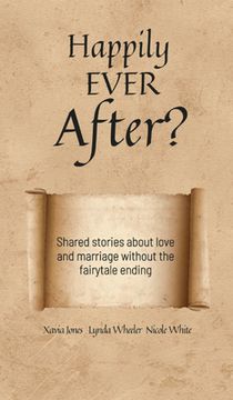 portada Happily Ever After?: Shared stories about love and marriage without the fairytale ending (en Inglés)