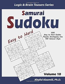 portada Samurai Sudoku: 500 Easy to Hard Sudoku Puzzles Overlapping Into 100 Samurai Style (Logic & Brain Teasers Series) (en Inglés)