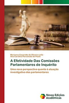 portada A Efetividade das Comissões Parlamentares de Inquérito: Uma Nova Perspectiva Quanto à Atuação Investigativa dos Parlamentares (en Portugués)