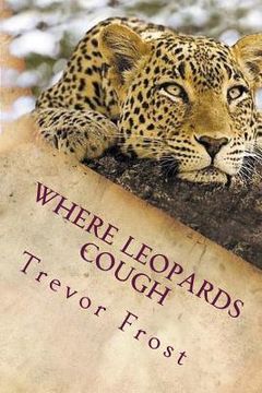portada Where Leopards Cough: Ruangwa Valley (en Inglés)