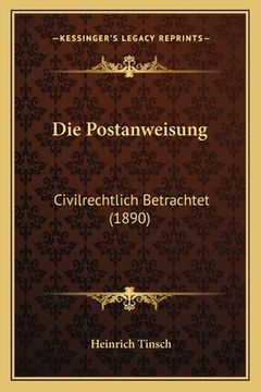 portada Die Postanweisung: Civilrechtlich Betrachtet (1890) (en Alemán)