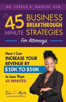 portada Business Breakthrough Strategies for Attorneys: How I Can Increase Your Revenue by $10k to $50k in Less Than 45 Minutes (en Inglés)
