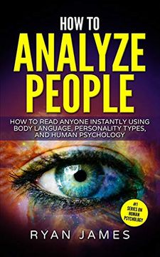 portada How to Analyze People: How to Read Anyone Instantly Using Body Language, Personality Types, and Human Psychology (How to Analyze People Series) (Volume 1) (en Inglés)