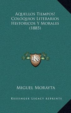 portada Aquellos Tiempos! Coloquios Literarios Historicos y Morales (1885)