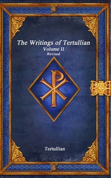 portada The Writings of Tertullian - Volume II Revised (en Inglés)