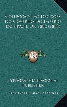 portada Colleccao Das Decisoes Do Governo Do Imperio Do Brazil De, 1882 (1883) (en Portugués)