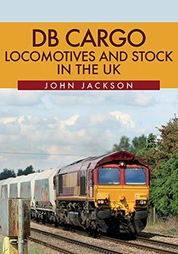 portada Db Cargo Locomotives and Stock in the uk (en Inglés)