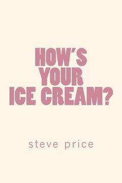 portada How's Your Ice Cream? (en Inglés)