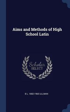 portada Aims and Methods of High School Latin (in English)