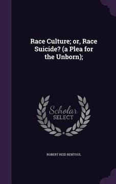 portada Race Culture; or, Race Suicide? (a Plea for the Unborn); (en Inglés)