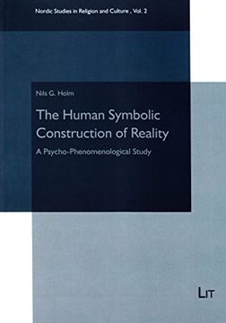 portada The Human Symbolic Construction of Reality a Psychophenomenological Study 2 Nordic Studies in Religion and Culture Nordische Studien zur Religio