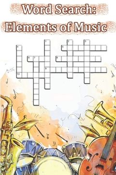 portada Word Search of Elements of Music: This is a listing of puzzles that people have asked to be listed. There is no quality control over what sort of puzz (en Inglés)