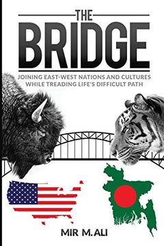 portada The Bridge: Joining East-West Nations and Cultures While Treading Life's Difficult Path (en Inglés)