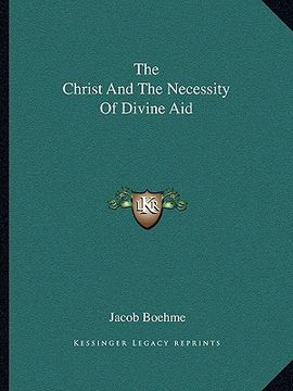 portada the christ and the necessity of divine aid (in English)