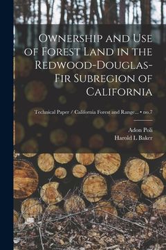 portada Ownership and Use of Forest Land in the Redwood-Douglas-fir Subregion of California; no.7 (en Inglés)