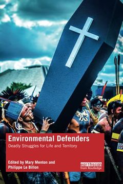 portada Environmental Defenders: Deadly Struggles for Life and Territory (Routledge Explorations in Environmental Studies) (en Inglés)