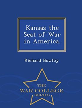 portada Kansas the Seat of War in America. - War College Series