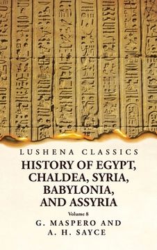 portada History of Egypt, Chaldea, Syria, Babylonia and Assyria Volume 8 (en Inglés)