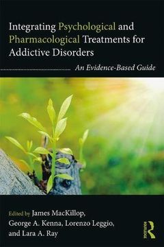portada Integrating Psychological and Pharmacological Treatments for Addictive Disorders: An Evidence-Based Guide (Clinical Topics in Psychology and Psychiatry)