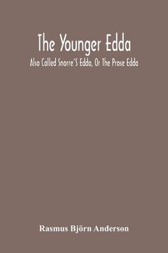portada The Younger Edda: Also Called Snorre'S Edda, Or The Prose Edda. An English Version Of The Foreword; The Fooling Of Gylfe, The Afterword;