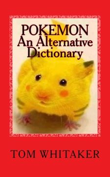 portada Pokemon: An Alternative Dictionary: A Funny, Offbeat Take on Pokemon Character Names