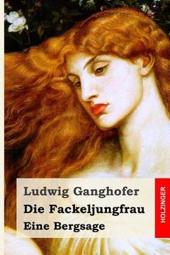 portada Die Fackeljungfrau: Eine Bergsage (en Alemán)