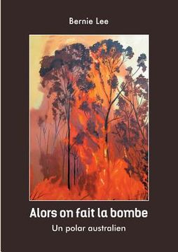 portada alors on fait la bombe: un polar Australien (in French)