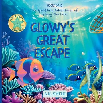 portada Glowy's Great Escape: The Sparkling Adventures of Glowy the Fish. Sea of Cortez Adventures. (en Inglés)