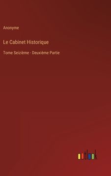 portada Le Cabinet Historique: Tome Seizième - Deuxième Partie (en Francés)