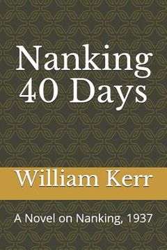 portada Nanking 40 Days: A Novel on Nanking, 1937 中英文版