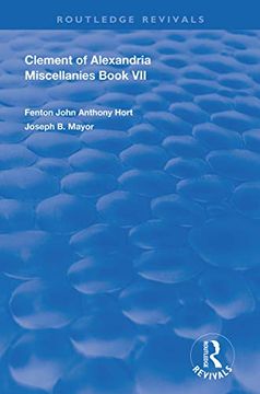 portada Clement of Alexandria Miscellanies Book 7: The Greek Text With Introduction, Translation, Notes, Dissertations and Indices (Routledge Revivals) (en Inglés)