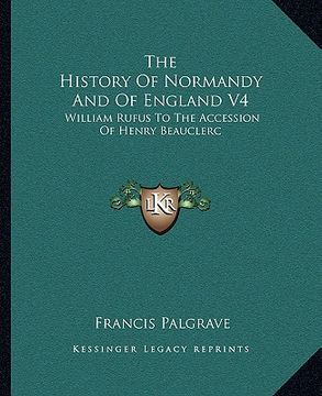 portada the history of normandy and of england v4: william rufus to the accession of henry beauclerc