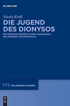 portada Die Jugend des Dionysos: Die Ampelos-Episode in den "Dionysiaka" des Nonnos von Panopolis (Millennium-Studien (en Alemán)