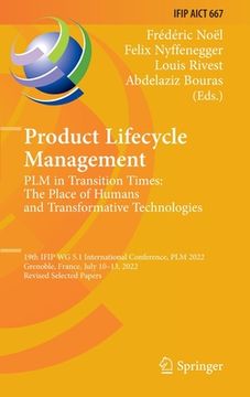 portada Product Lifecycle Management. Plm in Transition Times: The Place of Humans and Transformative Technologies: 19th Ifip Wg 5.1 International Conference, (en Inglés)