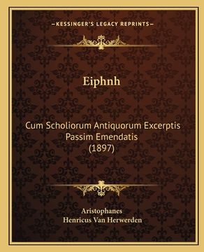 portada Eiphnh: Cum Scholiorum Antiquorum Excerptis Passim Emendatis (1897) (en Latin)