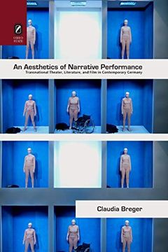 portada An Aesthetics of Narrative Performance: Transnational Theater, Literature, and Film in Contemporary Germany (Theory Interpretation Narrativ) (in English)