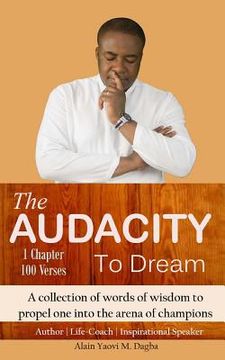 portada The Audacity To Dream: A collection of words of wisdom to propel one into the arena of champions (en Inglés)