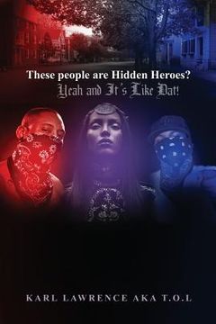 portada These people are Hidden Heroes?: Yeah and It's Like Dat! (en Inglés)