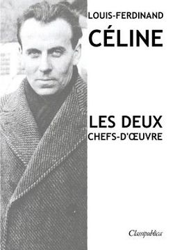 portada Louis-Ferdinand Céline - Les deux chefs-d'oeuvre: Voyage au bout de la nuit - Mort à crédit (in French)