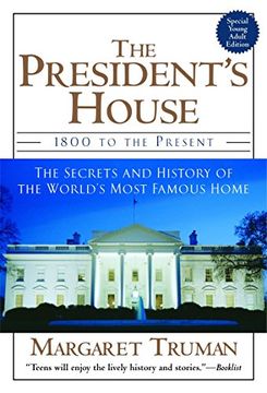 portada The President's House: 1800 to the Present the Secrets and History of the World's Most Famous Home (en Inglés)