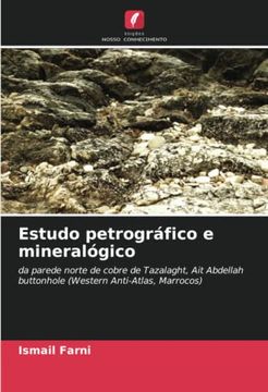 portada Estudo Petrográfico e Mineralógico: Da Parede Norte de Cobre de Tazalaght, ait Abdellah Buttonhole (Western Anti-Atlas, Marrocos)