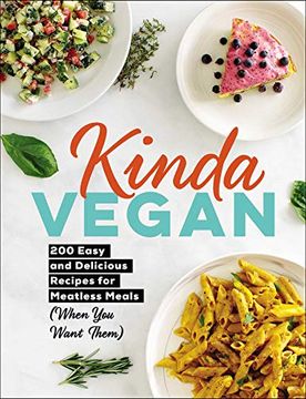 portada Kinda Vegan: 200 Easy and Delicious Recipes for Meatless Meals (When you Want Them) (in English)