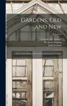 portada Gardens, old and new; the Country House & its Garden Environment Volume; Volume 2 (en Inglés)