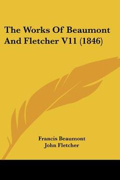 portada the works of beaumont and fletcher v11 (1846) (en Inglés)