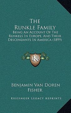 portada the runkle family the runkle family: being an account of the runkels in europe, and their descendbeing an account of the runkels in europe, and their (en Inglés)