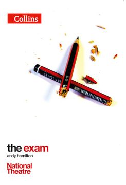 portada Collins National Theatre Plays – the Exam: A Comedy About Three Teenagers who Have to Muddle Their way Through the Ordeal of a High-Pressure Exam. (en Inglés)