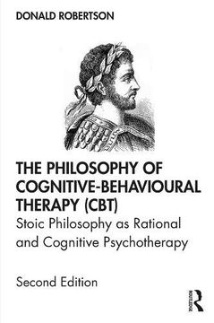 portada The Philosophy of Cognitive-Behavioural Therapy (Cbt): Stoic Philosophy as Rational and Cognitive Psychotherapy (en Inglés)