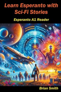 portada Learn Esperanto with Science Fiction (en Esperanto)